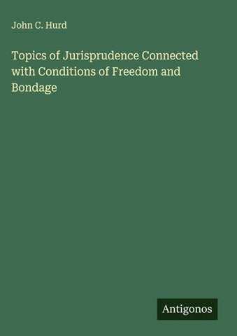 Topics of Jurisprudence Connected with Conditions of Freedom and Bondage