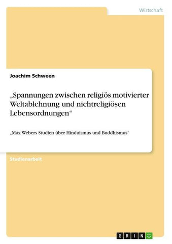 "Spannungen zwischen religiös motivierter Weltablehnung und nichtreligiösen Lebensordnungen"