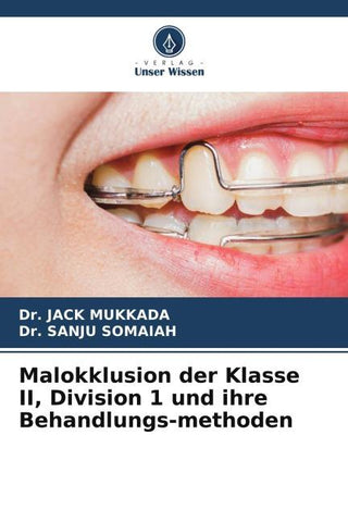 Malokklusion der Klasse II, Division 1 und ihre Behandlungs-methoden