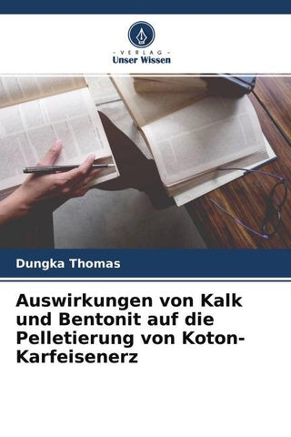 Auswirkungen von Kalk und Bentonit auf die Pelletierung von Koton-Karfeisenerz