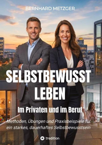 Selbstbewusst leben - Im Privaten und im Beruf