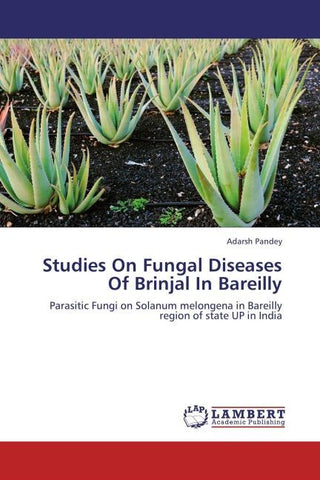 Studies On Fungal Diseases Of Brinjal In Bareilly