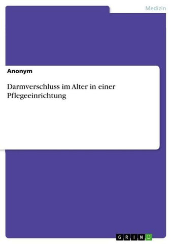 Darmverschluss im Alter in einer Pflegeeinrichtung