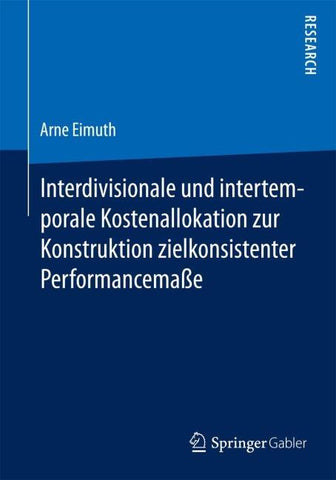 Interdivisionale und intertemporale Kostenallokation zur Konstruktion zielkonsistenter Performancemaße