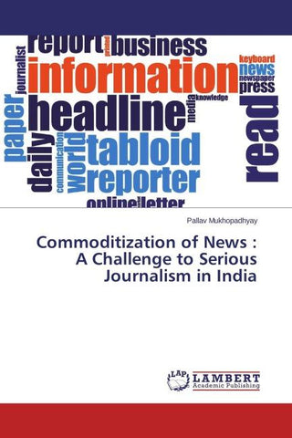 Commoditization of News : A Challenge to Serious Journalism in India