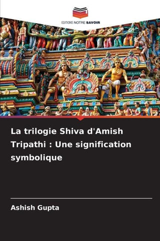 La trilogie Shiva d'Amish Tripathi : Une signification symbolique