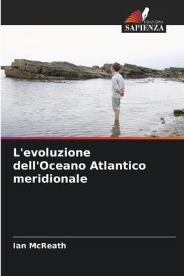 L'evoluzione dell'Oceano Atlantico meridionale