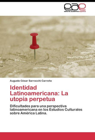 Identidad Latinoamericana: La utopía perpetua