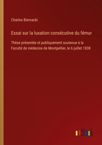 Essai sur la luxation consécutive du fémur