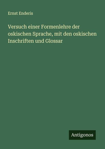 Versuch einer Formenlehre der oskischen Sprache, mit den oskischen Inschriften und Glossar