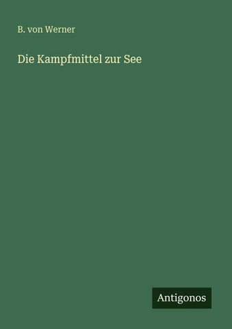 Die Kampfmittel zur See
