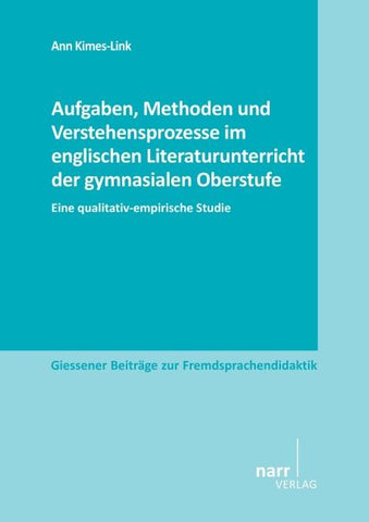 Aufgaben, Methoden und Verstehensprozesse im englischen Literaturunterricht der gymnasialen Oberstufe
