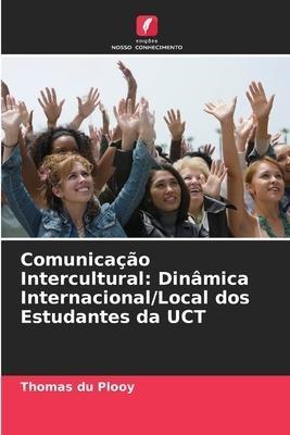 Comunicação Intercultural: Dinâmica Internacional/Local dos Estudantes da UCT
