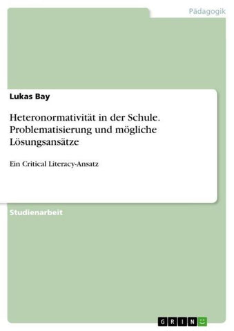 Heteronormativität in der Schule. Problematisierung und mögliche Lösungsansätze
