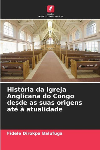 História da Igreja Anglicana do Congo desde as suas origens até à atualidade