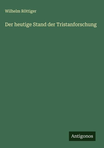 Der heutige Stand der Tristanforschung