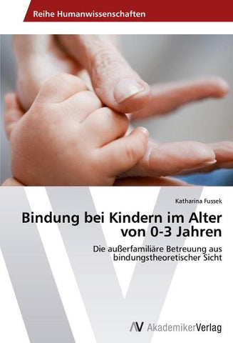 Bindung bei Kindern im Alter von 0-3 Jahren