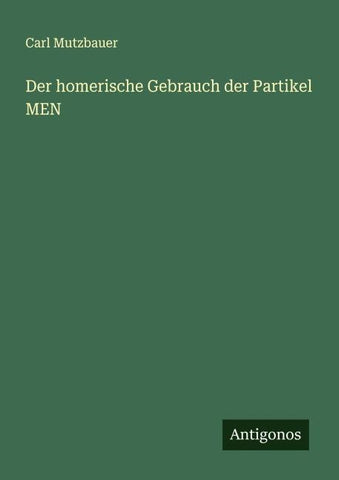 Der homerische Gebrauch der Partikel MEN