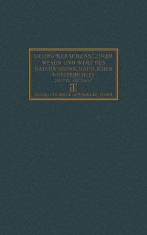Wesen und Wert des naturwissenschaftlichen Unterrichtes