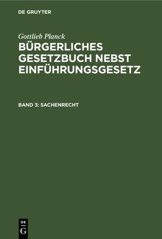 Gottlieb Planck: Bürgerliches Gesetzbuch nebst Einführungsgesetz / Sachenrecht
