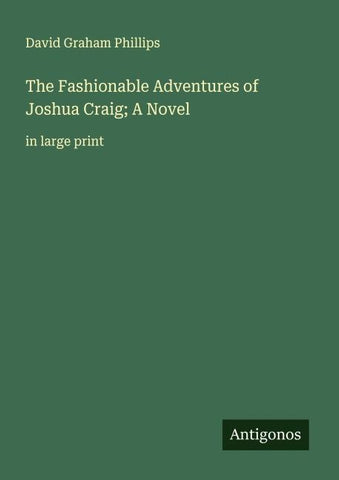 The Fashionable Adventures of Joshua Craig; A Novel