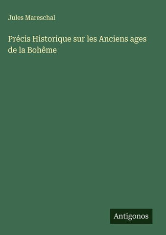 Précis Historique sur les Anciens ages de la Bohême