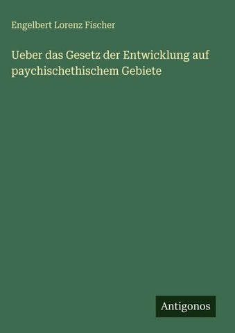 Ueber das Gesetz der Entwicklung auf paychischethischem Gebiete