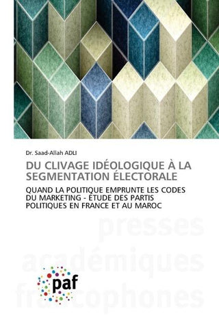 DU CLIVAGE IDÉOLOGIQUE À LA SEGMENTATION ÉLECTORALE