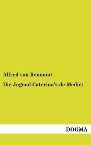 Die Jugend Caterina's de Medici