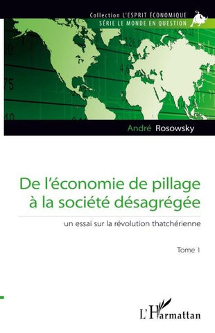 De l'économie de pillage à la société désagrégée (Tome 1)