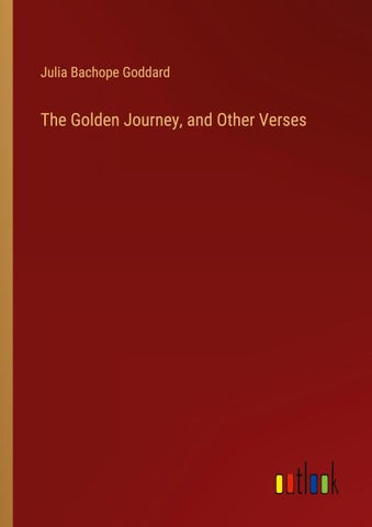 The Golden Journey, and Other Verses