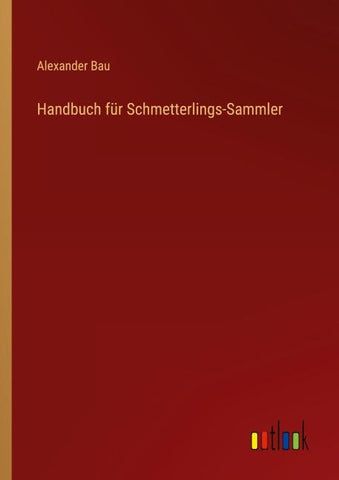 Handbuch für Schmetterlings-Sammler
