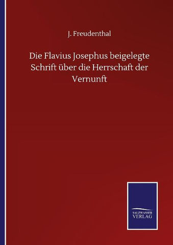 Die Flavius Josephus beigelegte Schrift über die Herrschaft der Vernunft