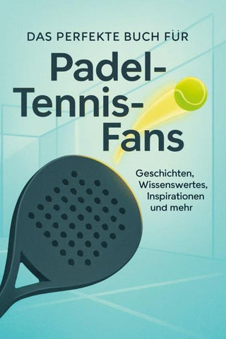 Das perfekte Buch für Padel-Tennis-Fans