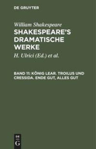 König Lear. Troilus und Cressida. Ende gut, alles gut