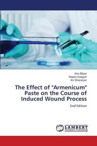The Effect of "Armenicum" Paste on the Course of Induced Wound Process