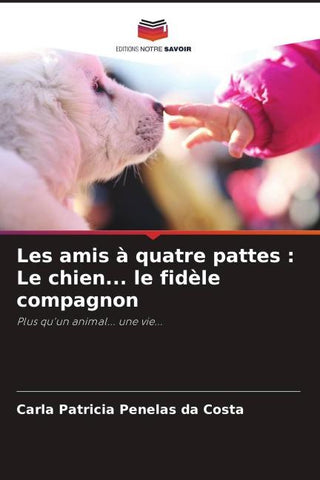 Les amis à quatre pattes : Le chien... le fidèle compagnon