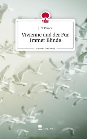 Vivienne und der Für Immer Blinde. Life is a Story - story.one