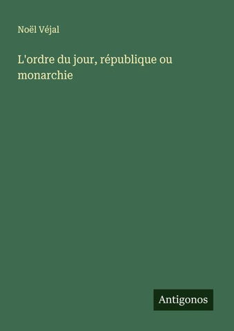 L'ordre du jour, république ou monarchie