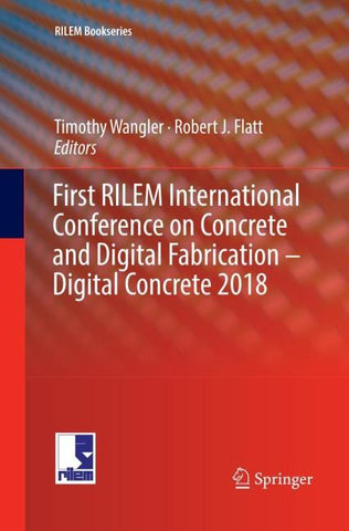 First RILEM International Conference on Concrete and Digital Fabrication – Digital Concrete 2018
