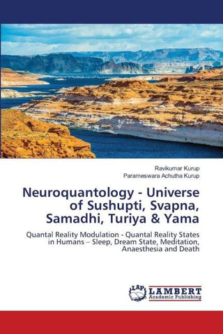 Neuroquantology - Universe of Sushupti, Svapna, Samadhi, Turiya & Yama