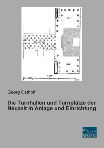 Die Turnhallen und Turnplätze der Neuzeit in Anlage und Einrichtung