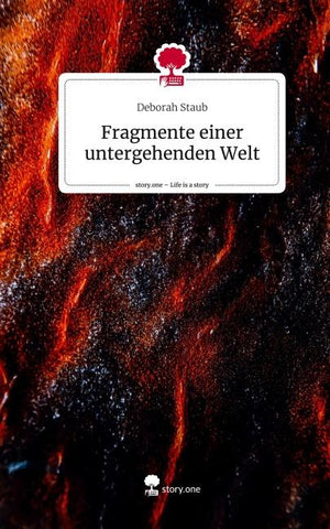 Fragmente einer untergehenden Welt. Life is a Story - story.one