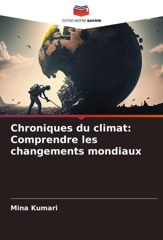Chroniques du climat: Comprendre les changements mondiaux