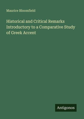 Historical and Critical Remarks Introductory to a Comparative Study of Greek Accent