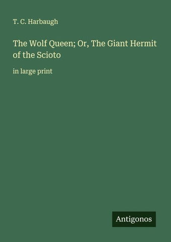 The Wolf Queen; Or, The Giant Hermit of the Scioto