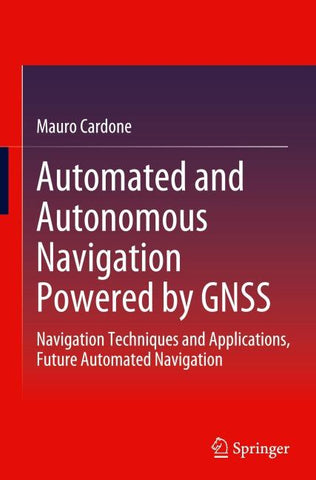 Automated and Autonomous Navigation Powered by GNSS