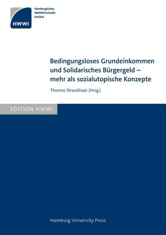 Bedingungsloses Grundeinkommen und Solidarisches Bürgergeld - mehr als sozialutopische Konzepte
