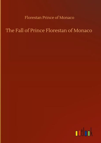 The Fall of Prince Florestan of Monaco