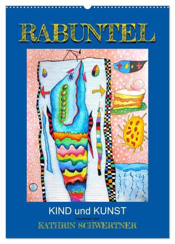 RABUNTEL KIND und KUNST inszeniert von KATHRIN SCHWERTNER (Wandkalender 2026 DIN A2 hoch), CALVENDO Monatskalender